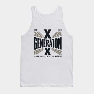 Generation X 1965 1980 Raised on Hose Water & Neglect Tank Top
